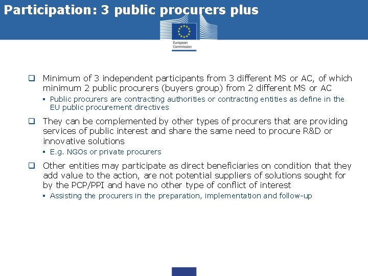 Participation: 3 public procurers plus q Minimum of 3 independent participants from 3 different