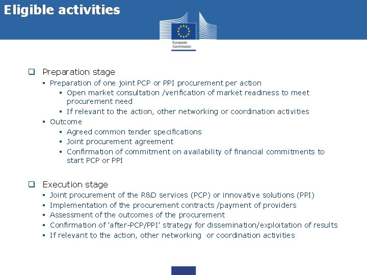 Eligible activities q Preparation stage § Preparation of one joint PCP or PPI procurement