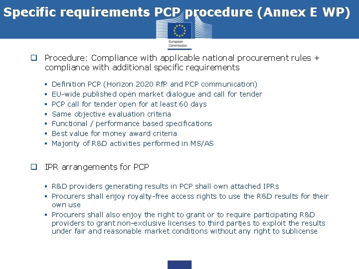 Specific requirements PCP procedure (Annex E WP) q Procedure: Compliance with applicable national procurement