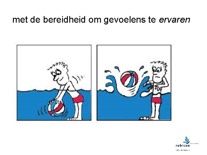 met de bereidheid om gevoelens te ervaren 