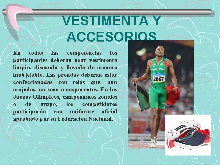 VESTIMENTA Y ACCESORIOS En todas las competencias los participantes deberán usar vestimenta limpia, diseñada