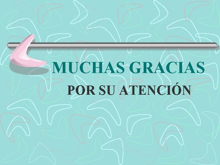 MUCHAS GRACIAS POR SU ATENCIÓN 