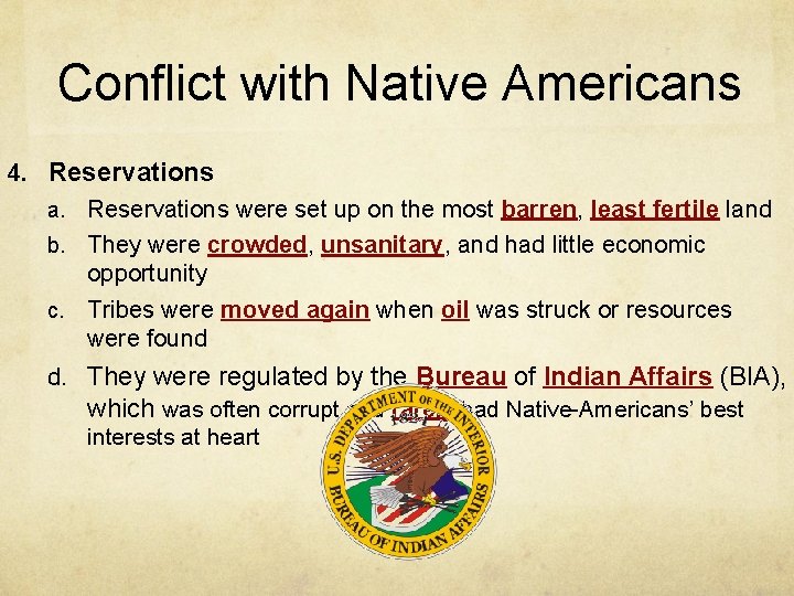 Conflict with Native Americans 4. Reservations a. Reservations were set up on the most