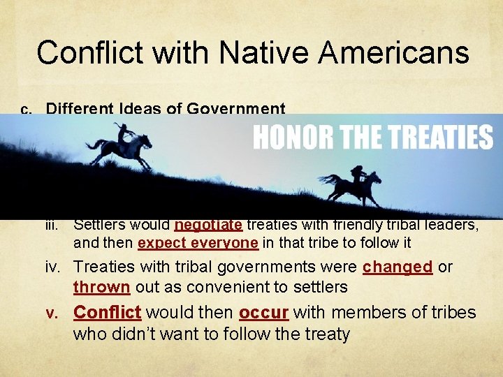 Conflict with Native Americans c. Different Ideas of Government i. Most tribal government leaders