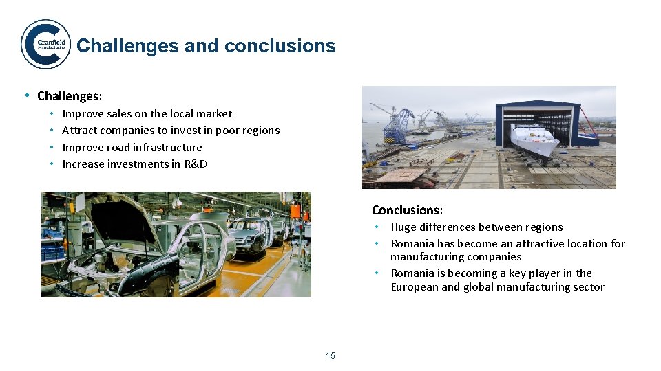 Challenges and conclusions • Challenges: • • Improve sales on the local market Attract