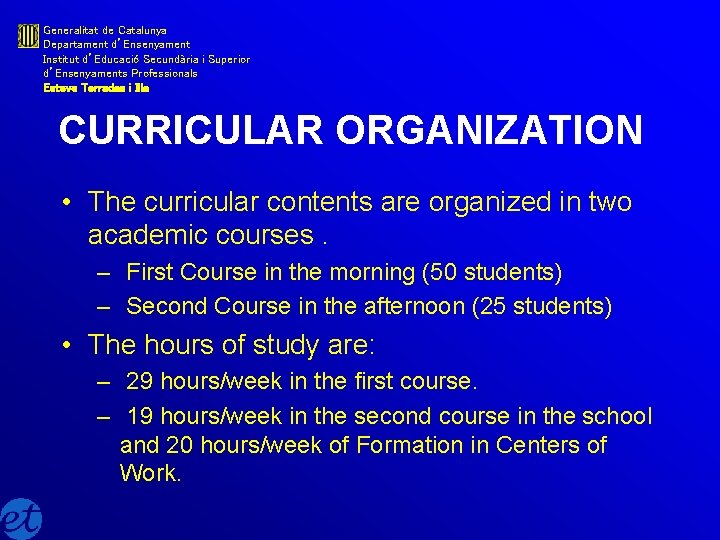 Generalitat de Catalunya Departament d’Ensenyament Institut d’Educació Secundària i Superior d’Ensenyaments Professionals Esteve Terradas