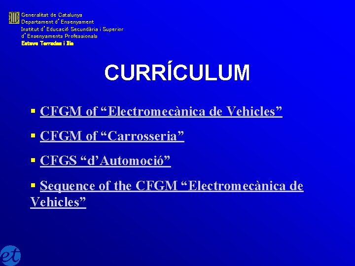 Generalitat de Catalunya Departament d’Ensenyament Institut d’Educació Secundària i Superior d’Ensenyaments Professionals Esteve Terradas