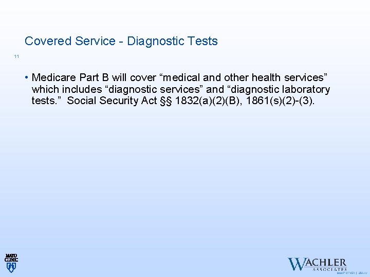 Covered Service - Diagnostic Tests 11 • Medicare Part B will cover “medical and