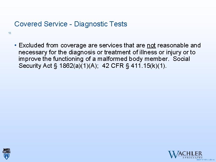 Covered Service - Diagnostic Tests 12 • Excluded from coverage are services that are