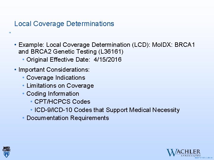 Local Coverage Determinations 19 • Example: Local Coverage Determination (LCD): Mol. DX: BRCA 1