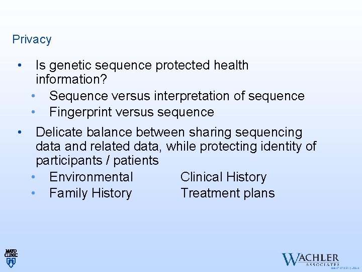 Privacy • Is genetic sequence protected health information? • Sequence versus interpretation of sequence