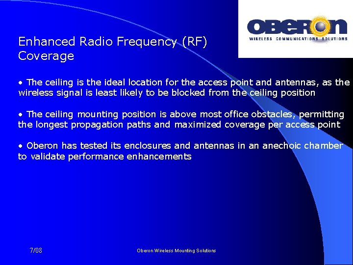 Enhanced Radio Frequency (RF) Coverage • The ceiling is the ideal location for the