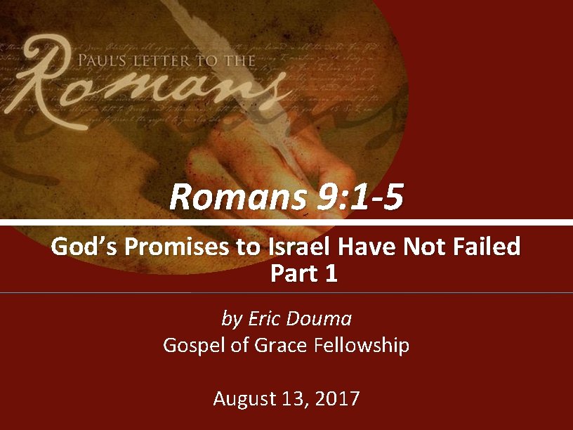 Romans 9: 1 -5 God’s Promises to Israel Have Not Failed Part 1 by