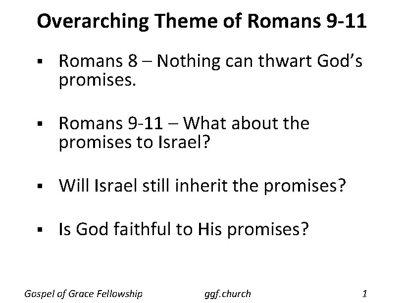 Overarching Theme of Romans 9 -11 § Romans 8 – Nothing can thwart God’s