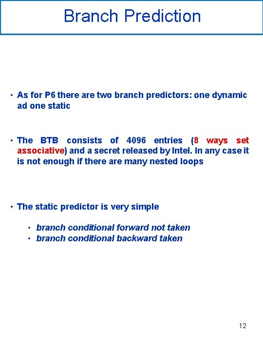 Branch Prediction • As for P 6 there are two branch predictors: one dynamic