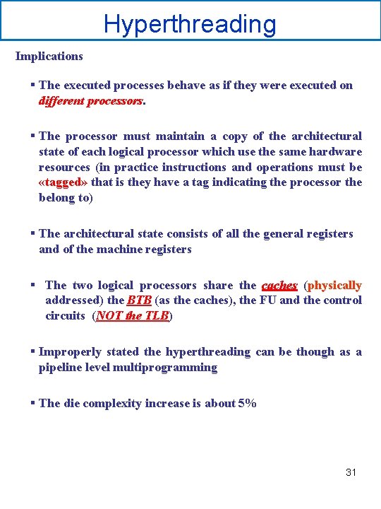 Hyperthreading Implications § The executed processes behave as if they were executed on different