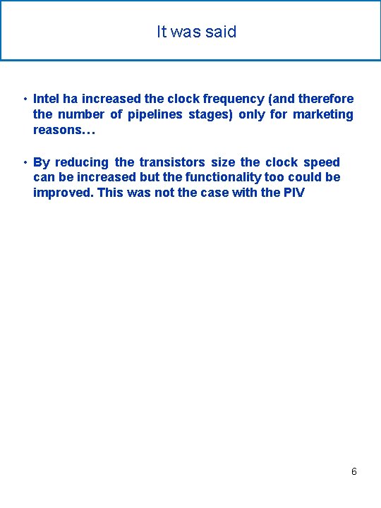 It was said • Intel ha increased the clock frequency (and therefore the number