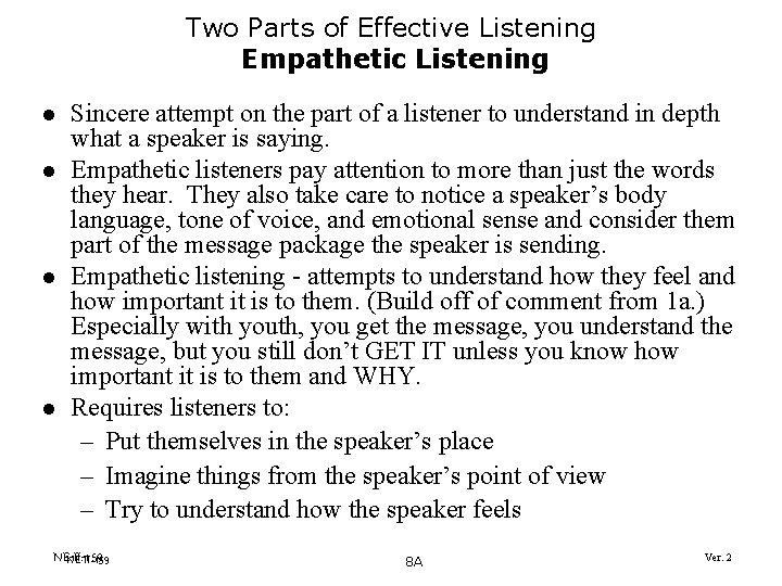 Two Parts of Effective Listening Empathetic Listening l l Sincere attempt on the part