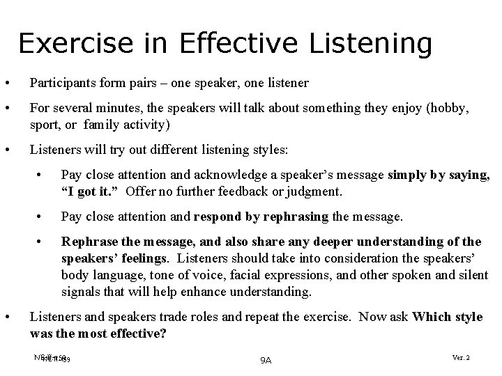 Exercise in Effective Listening • Participants form pairs – one speaker, one listener •