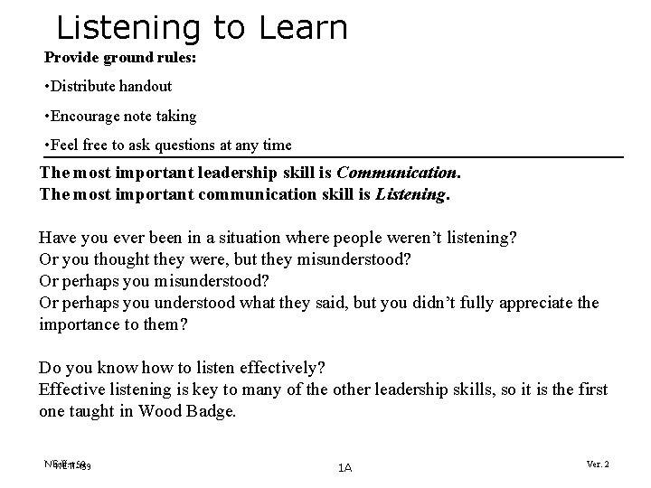 Listening to Learn Provide ground rules: • Distribute handout • Encourage note taking •