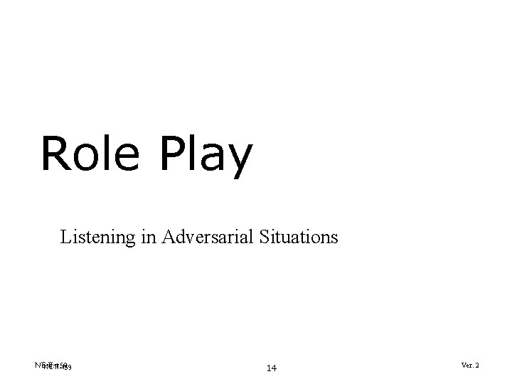 Role Play Listening in Adversarial Situations NE-II-159 14 Ver. 2 