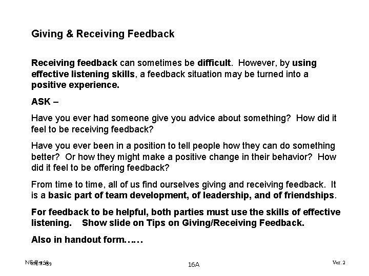 Giving & Receiving Feedback Receiving feedback can sometimes be difficult. However, by using effective