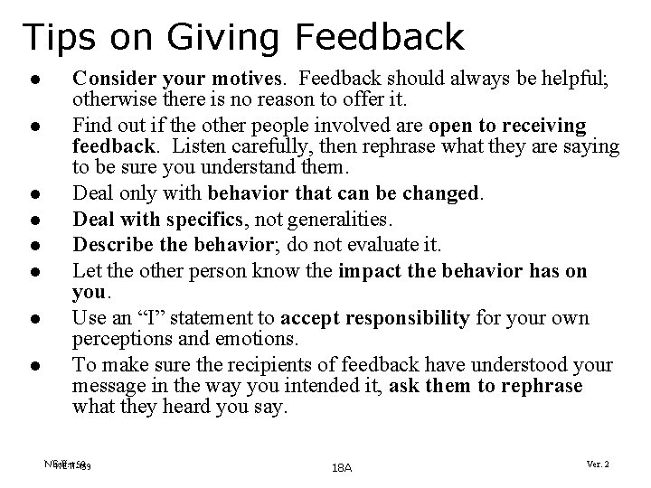 Tips on Giving Feedback l l l l Consider your motives. Feedback should always