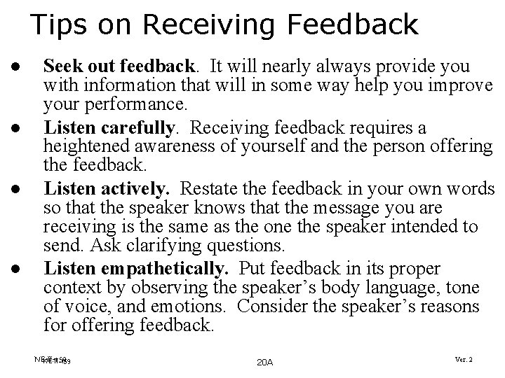 Tips on Receiving Feedback l l Seek out feedback. It will nearly always provide