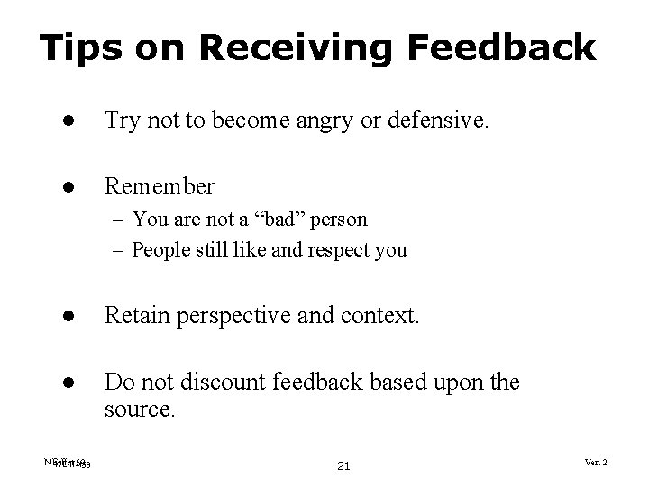 Tips on Receiving Feedback l Try not to become angry or defensive. l Remember