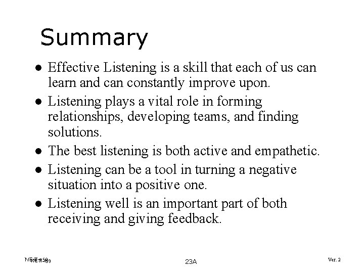 Summary l l l Effective Listening is a skill that each of us can