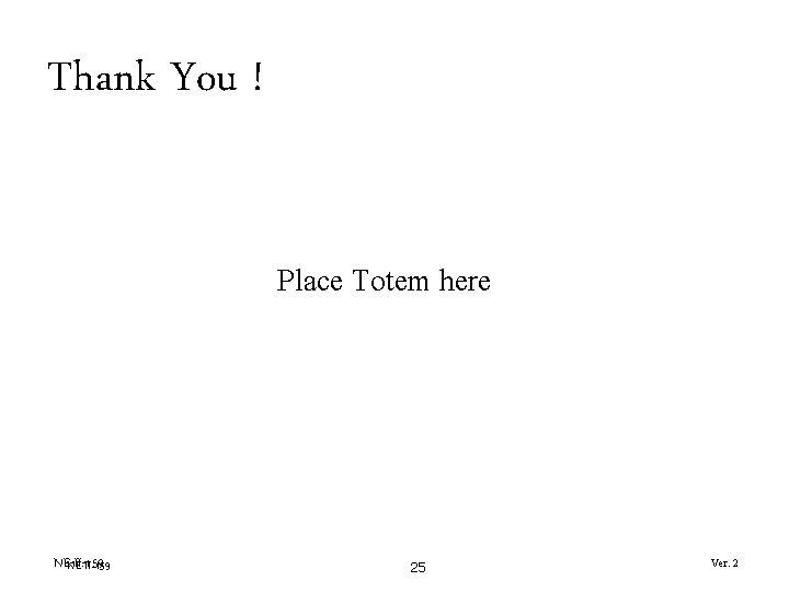 Thank You ! Place Totem here NE-II-159 25 Ver. 2 