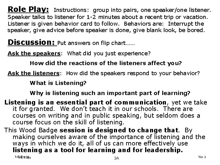 Role Play: Instructions: group into pairs, one speaker/one listener. Speaker talks to listener for