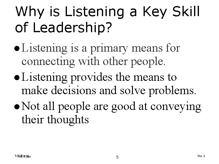 Why is Listening a Key Skill of Leadership? l Listening is a primary means