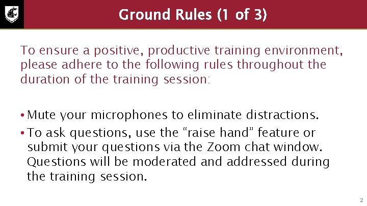 Ground Rules (1 of 3) To ensure a positive, productive training environment, please adhere