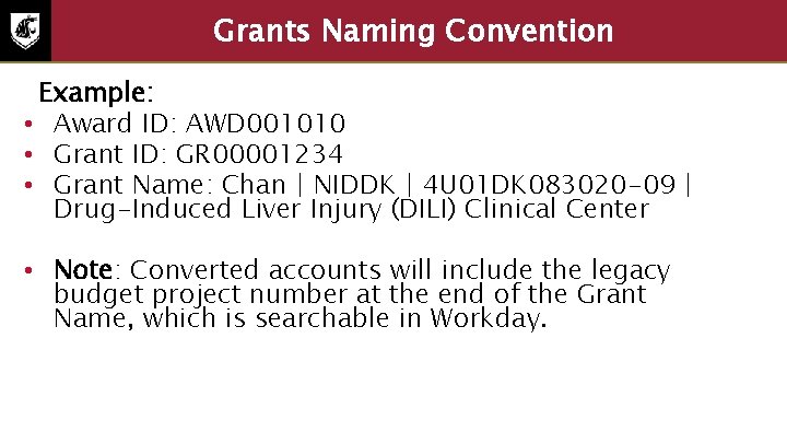 Grants Naming Convention Example: • Award ID: AWD 001010 • Grant ID: GR 00001234