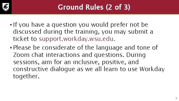 Ground Rules (2 of 3) • If you have a question you would prefer