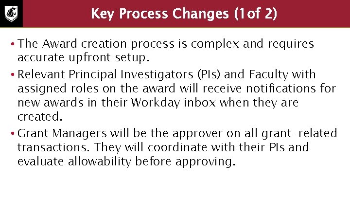 Key Process Changes (1 of 2) • The Award creation process is complex and