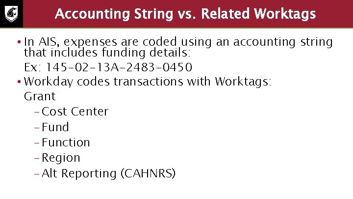 Accounting String vs. Related Worktags • In AIS, expenses are coded using an accounting