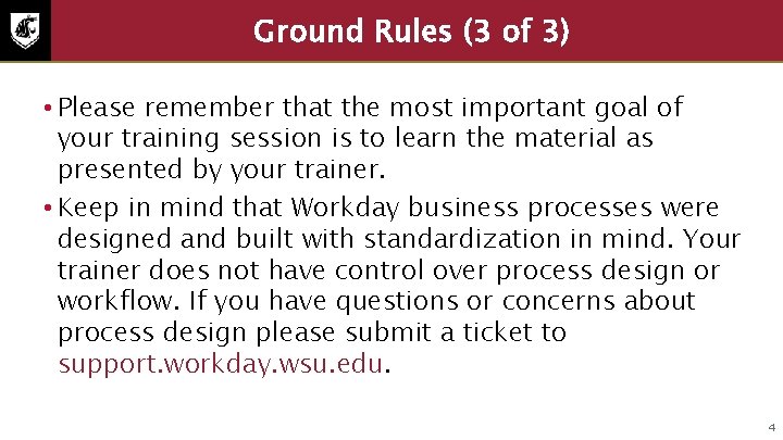 Ground Rules (3 of 3) • Please remember that the most important goal of