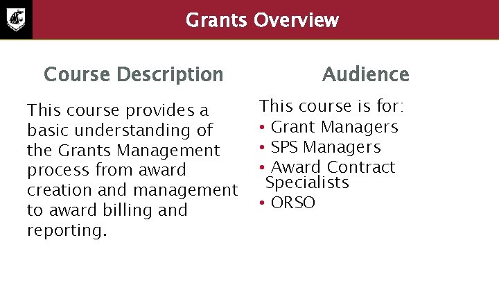 Grants Overview Course Description This course provides a basic understanding of the Grants Management