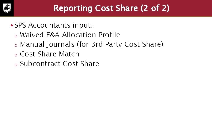 Reporting Cost Share (2 of 2) • SPS Accountants input: o Waived F&A Allocation