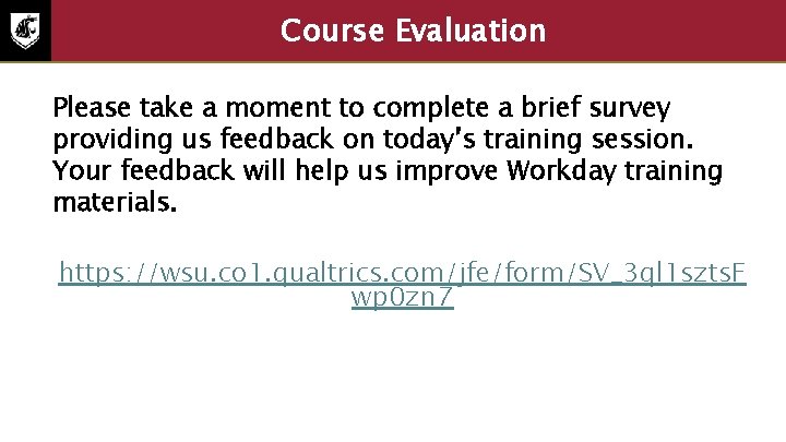 Course Evaluation Please take a moment to complete a brief survey providing us feedback