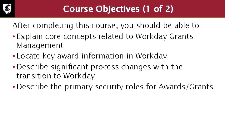 Course Objectives (1 of 2) After completing this course, you should be able to: