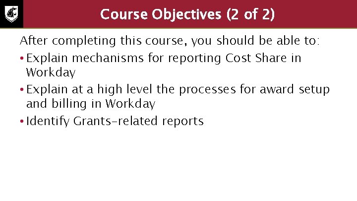 Course Objectives (2 of 2) After completing this course, you should be able to: