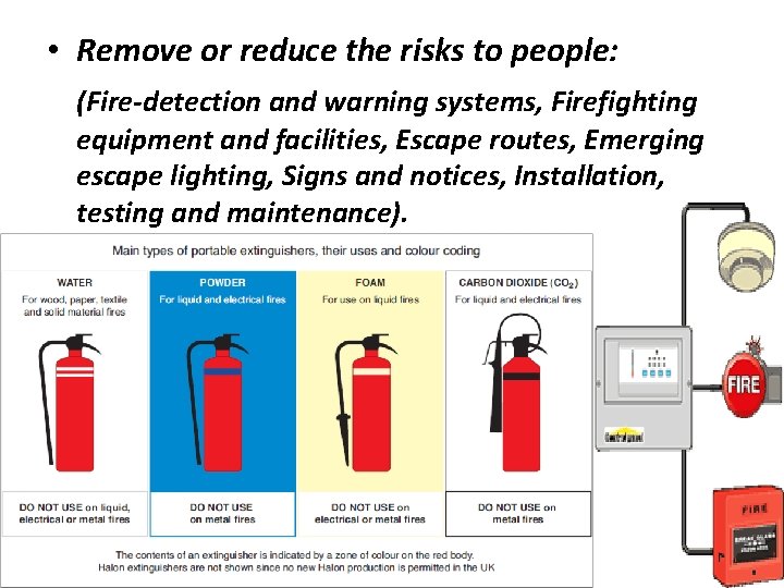  • Remove or reduce the risks to people: (Fire-detection and warning systems, Firefighting