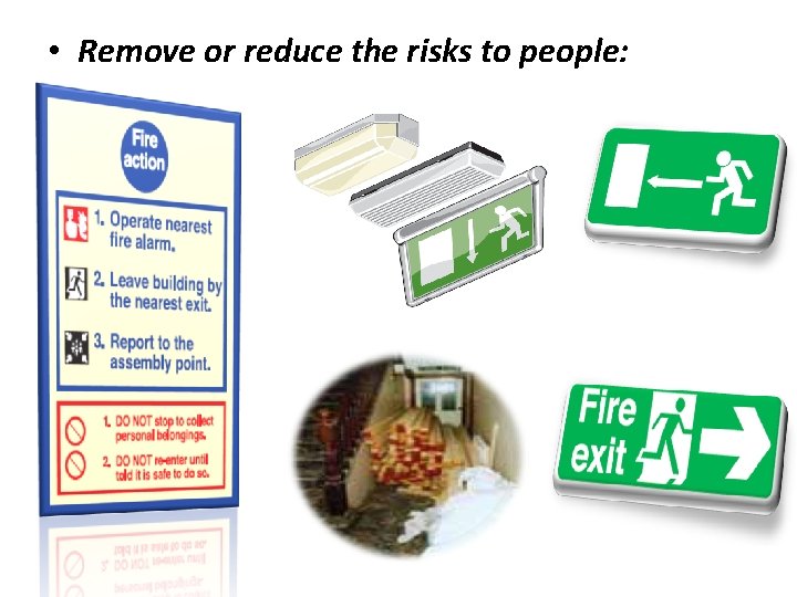  • Remove or reduce the risks to people: 