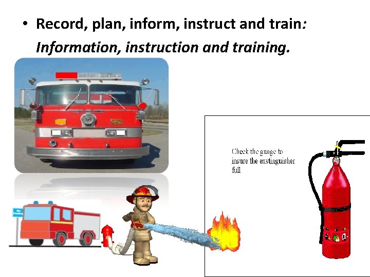  • Record, plan, inform, instruct and train: Information, instruction and training. 