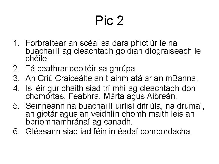 Pic 2 1. Forbraítear an scéal sa dara phictiúr le na buachaillí ag cleachtadh