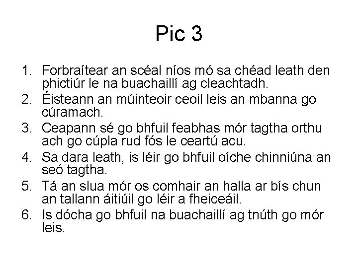 Pic 3 1. Forbraítear an scéal níos mó sa chéad leath den phictiúr le