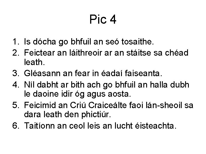 Pic 4 1. Is dócha go bhfuil an seó tosaithe. 2. Feictear an láithreoir